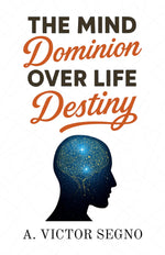 Thumbnail for The Mind’s Dominion Over Life and Destiny (Illustrated, Refined and Edited) - Distacart
