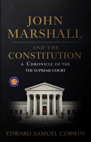 John Marshall and the Constitution, a Chronicle of the Supreme Court (Chronicles Of America) - Edward Samuel Corwin - Dista