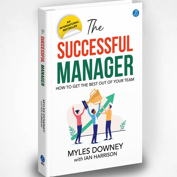 The Successful Manager: How to get the Best out of your Team | Self-Help Book to be a better leader - Myles Downey with Ian Harrison - Dista