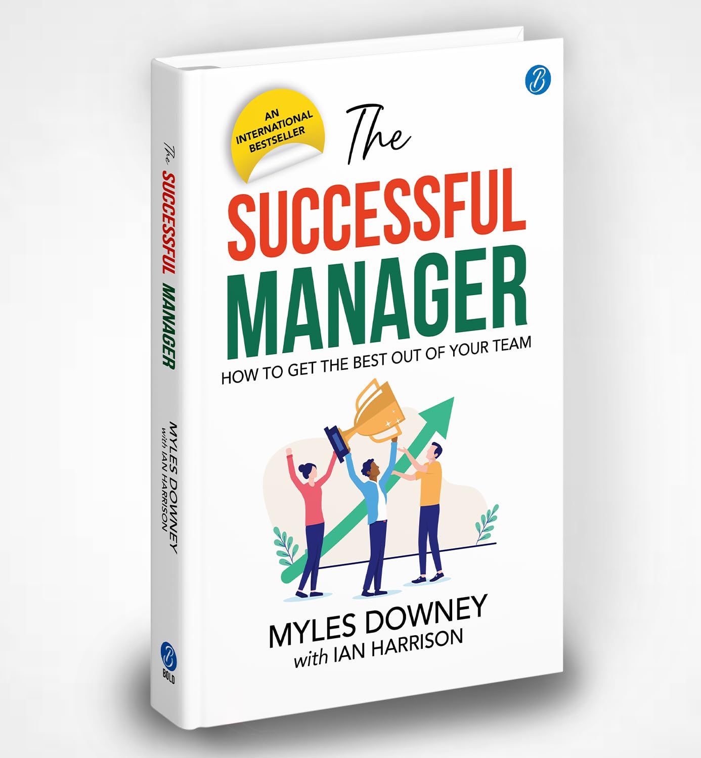 The Successful Manager: How to get the Best out of your Team | Self-Help Book to be a better leader - Myles Downey with Ian Harrison - Dista