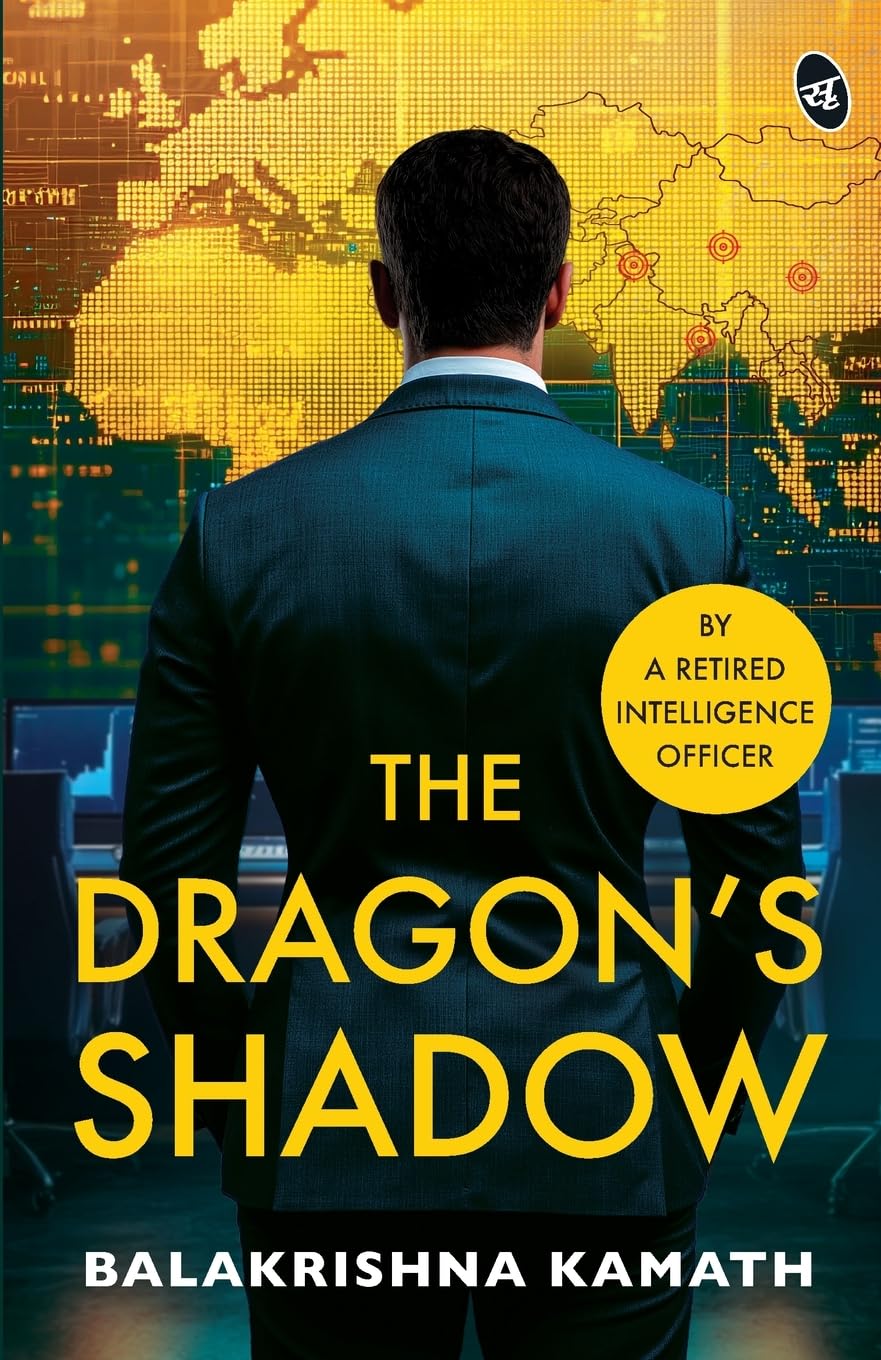 The Dragon's Shadow | A Gripping India-China Spy Thriller | By a Retired Intelligence Officer - Balakrishna Kamath - Dista