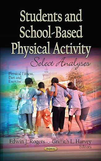 Students and School-Based Physical Activity: Select Analyses by Edwin J. Rogers , Griffith L. Harvey , - Dista