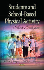 Thumbnail for Students and School-Based Physical Activity: Select Analyses by Edwin J. Rogers , Griffith L. Harvey , - Dista
