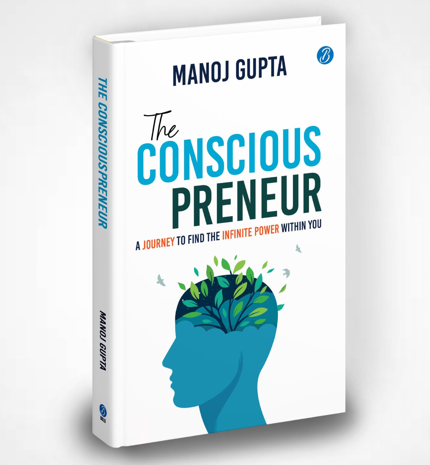 The Consciouspreneur: A Journey to Find the Infinite Power Within You | How Conscious Leaders Use Vedic Wisdom, Science, and Business Strategy to Build Purpose, Increase Profit, and Create Impact - Manoj Gupta - Dista