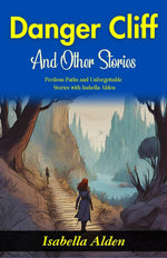 Thumbnail for Danger Cliff and Other Stories: Perilous Paths and Unforgettable Stories with Isabella Alden - Distacart