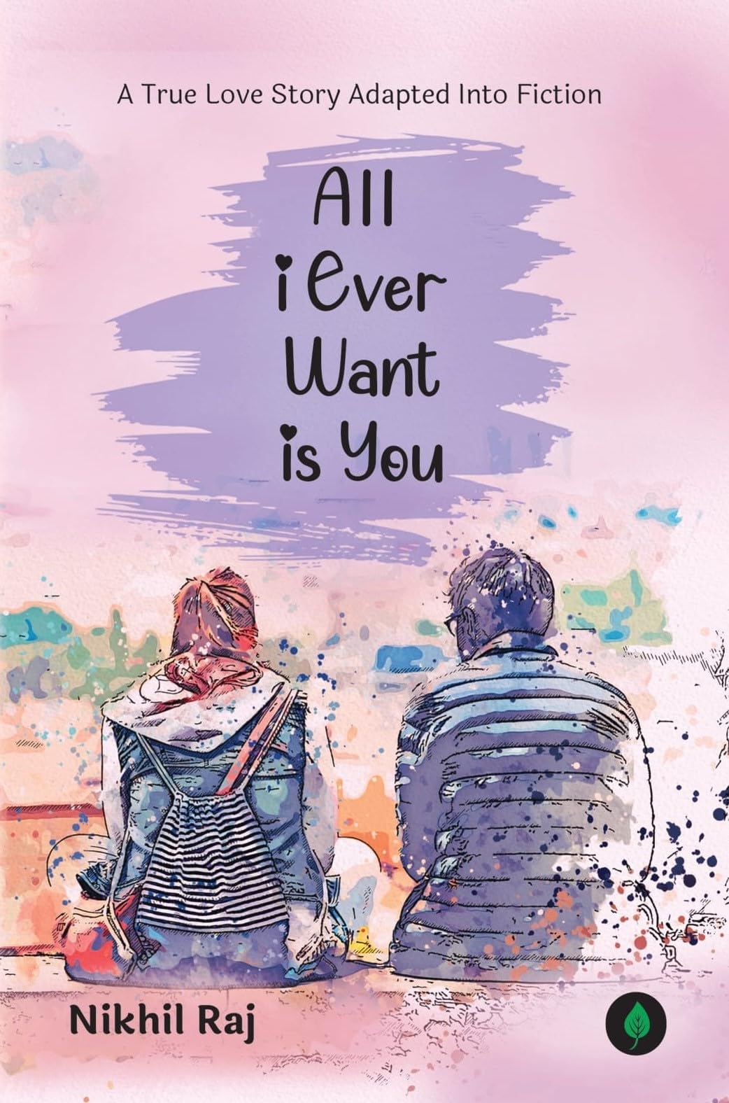 All I Ever Want Is You - Nikhil Raj - Dista