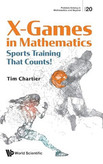 Thumbnail for X Games in Mathematics: Sports Training That Counts! (Problem Solving in Mathematics and Beyond) by By Timothy P Chartier (Author), - Dista