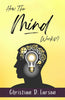 How The Mind Works [Paperback] Christian D. Larson - Distacart
