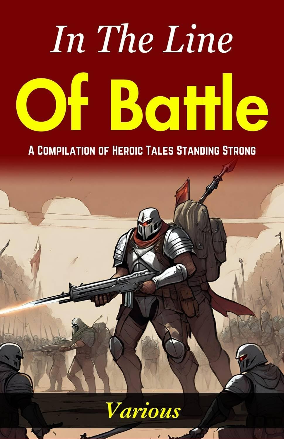 In The Line of Battle: A Compilation of Heroic Tales: Standing Strong 