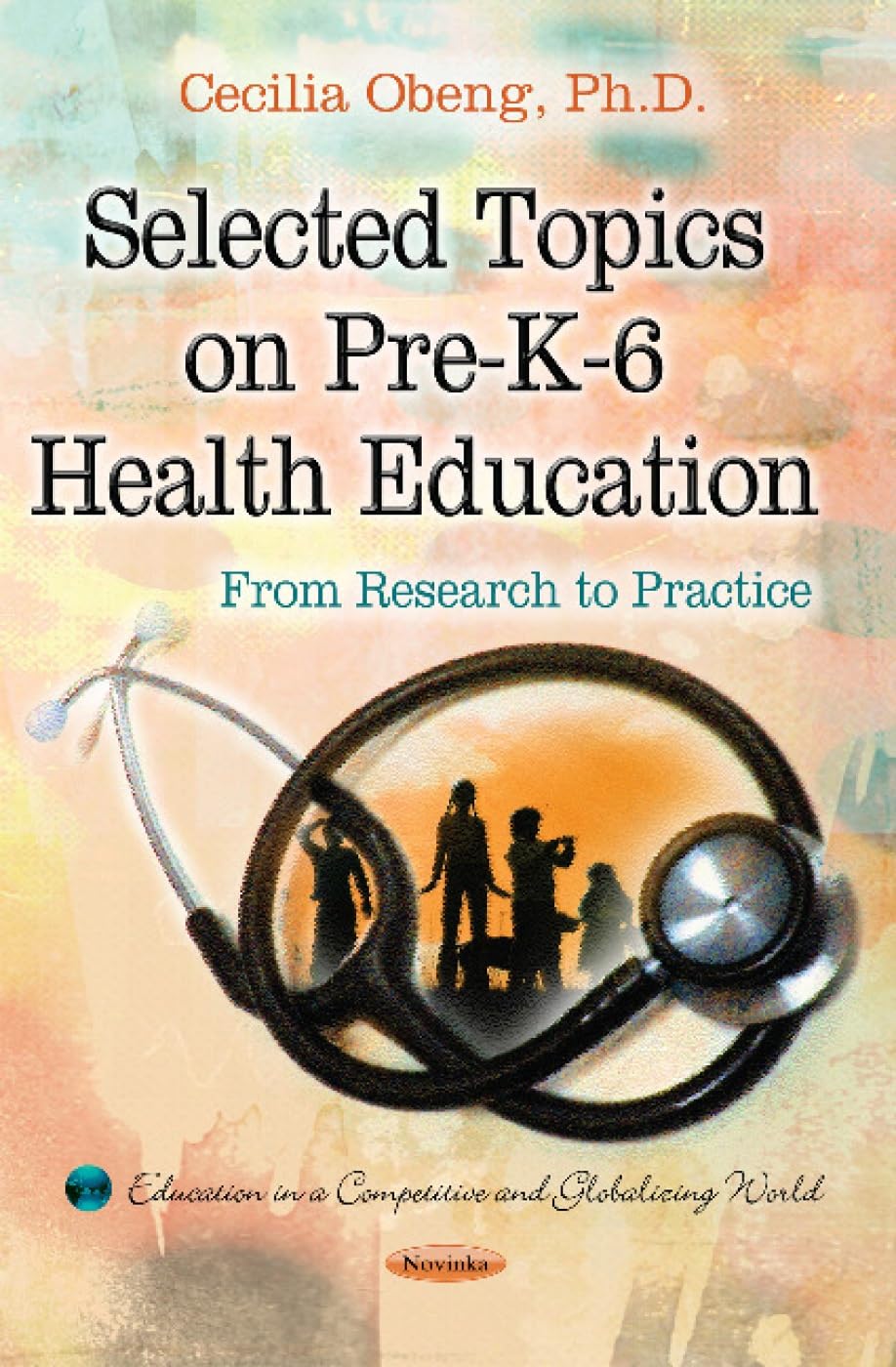 Khel Sahitya Kendra Selected Topics On Pre-K-6 Health Education: From Research to Practice by Cecilia S. Obeng, Phd, - Dista