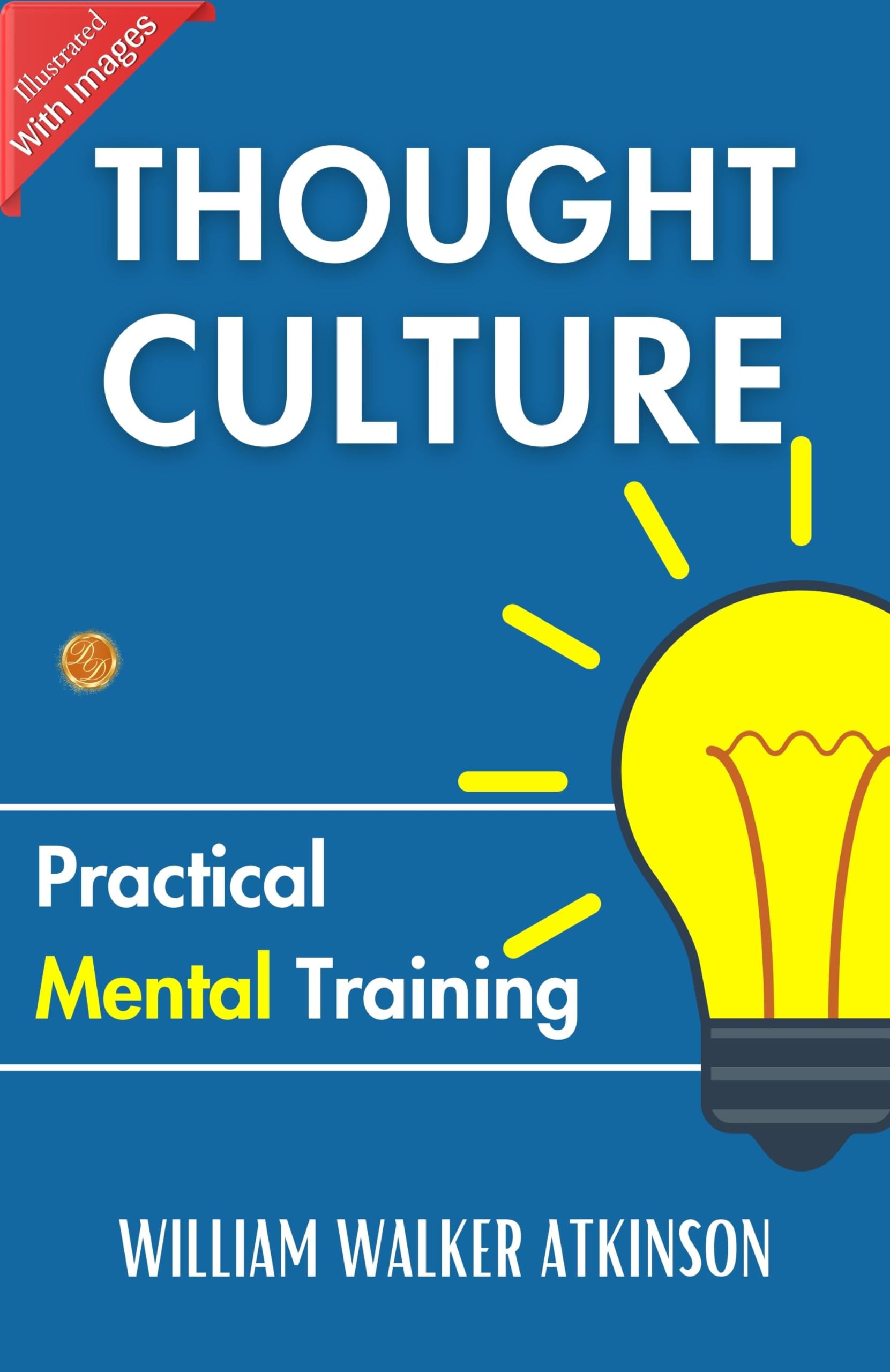 Thought Culture: Practical Mental Training: Mental Mastery by William Walker Atkinson - Distacart