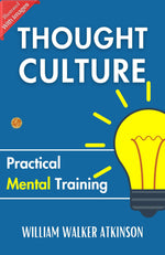 Thumbnail for Thought Culture: Practical Mental Training: Mental Mastery by William Walker Atkinson - Distacart