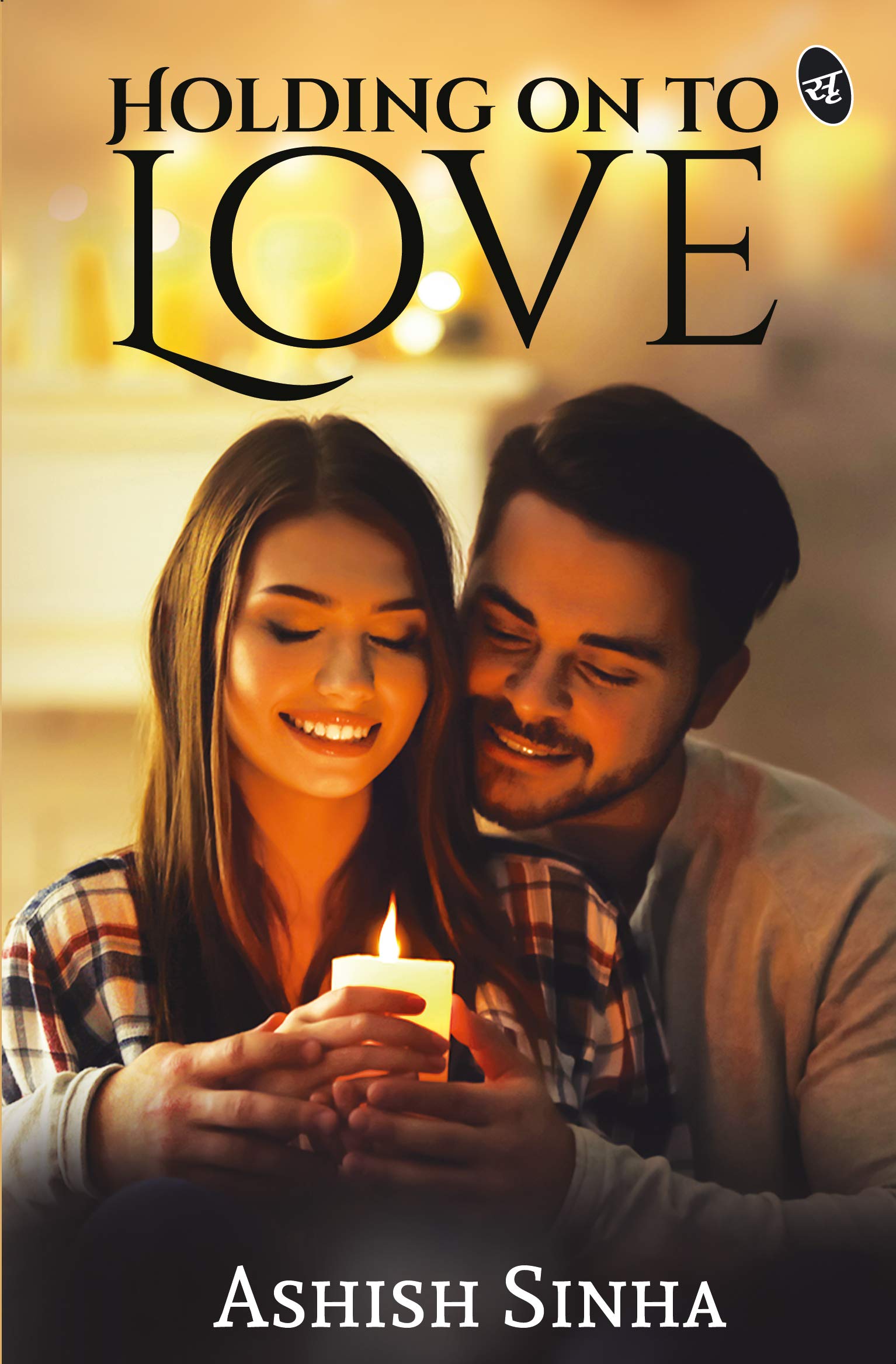 Holding On To Love - Ashish Sinha - Dista