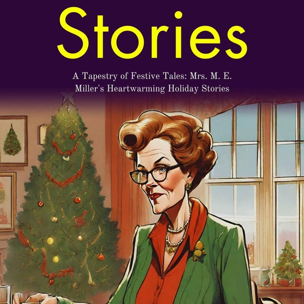 Holiday Stories: A Tapestry of Festive Tales: Mrs M E Miller's Heartwarming Holiday Stories - Distacart