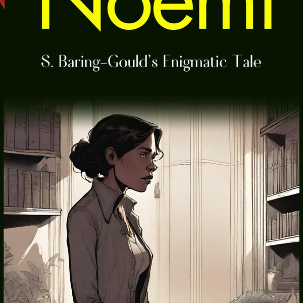 Noémi: S. Baring-Gould's Enigmatic Tale - Distacart