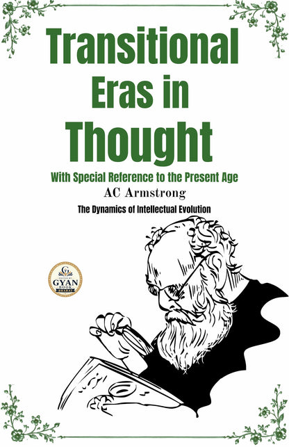 Transitional Eras in Thought With Special Reference to the Present Age : The Dynamics of Intellectual Evolution (Edited by Gyan Book Bharat with Readers Note) - AC Armstrong - Dista