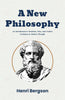A New Philosophy: An Introduction to Intuition, Time, and Creative Evolution in Modern Thought (Modern Philosophy Classics) - Distacart