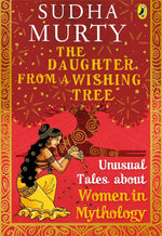 Thumbnail for Sudha Murty Book - The Daughter from a Wishing Tree: Unusual Tales about Women in Mythology