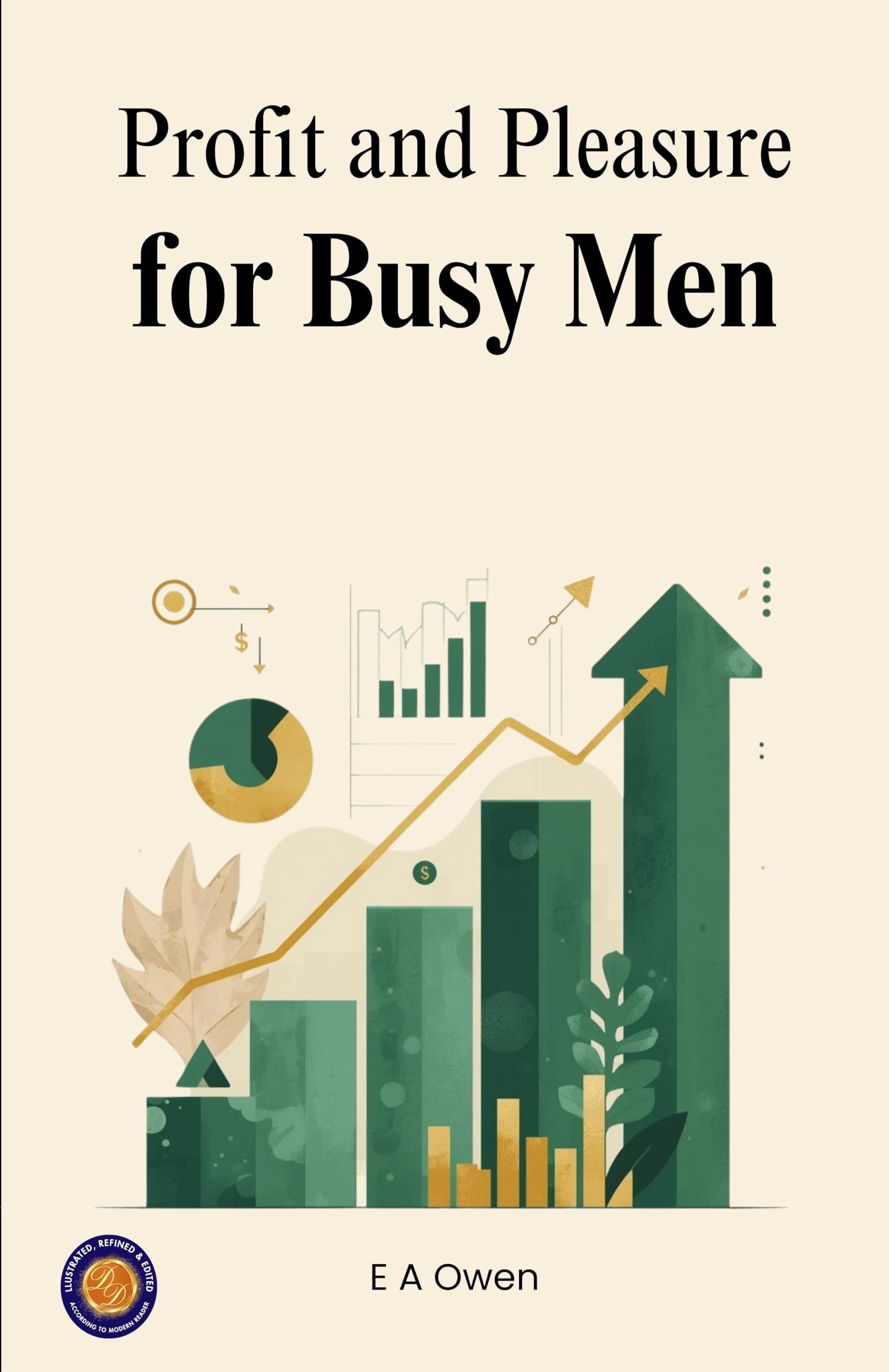 Profit and Pleasure for Busy Men (Illustrated, Refined & Edited) - Distacart