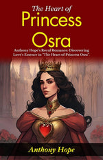 Thumbnail for The Heart of Princess Osra: Anthony Hope's Royal Romance: Discovering Love's Essence in 