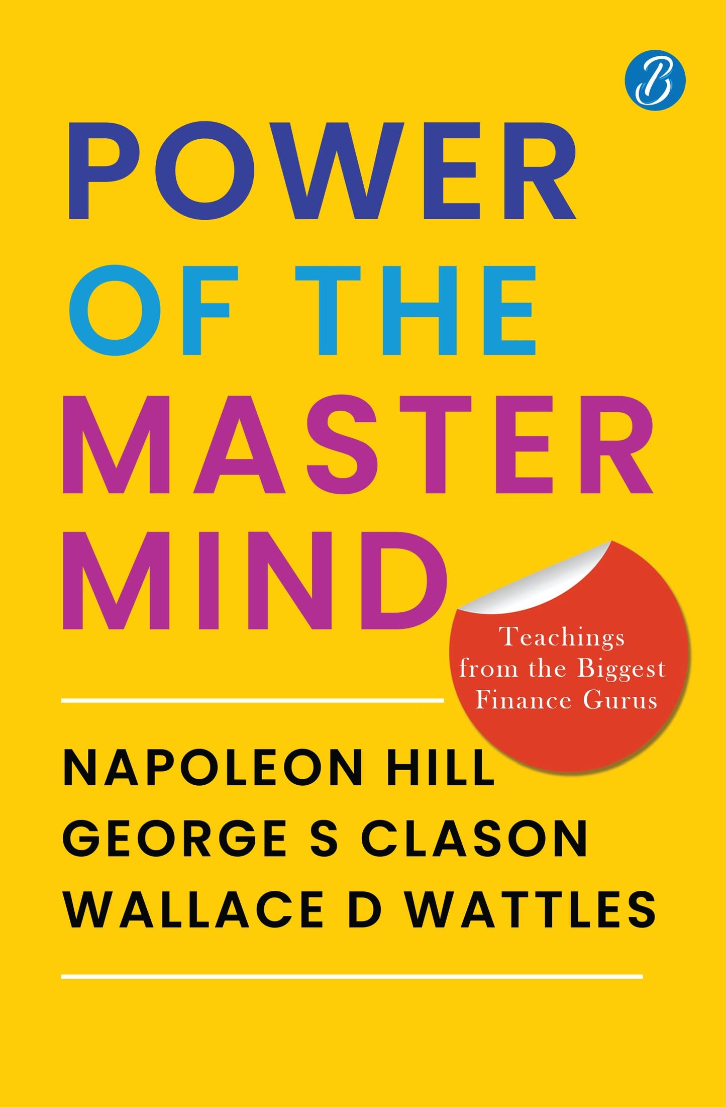 Power Of The Mastermind - Napoleon Hill, George S Clason, Wallace D Wattles - Dista