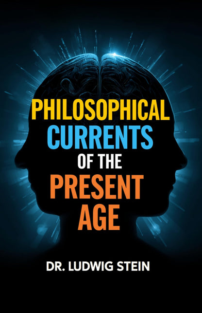 Philosophical Currents of the Present Age (Illustrated, Refined and Edited) - Distacart