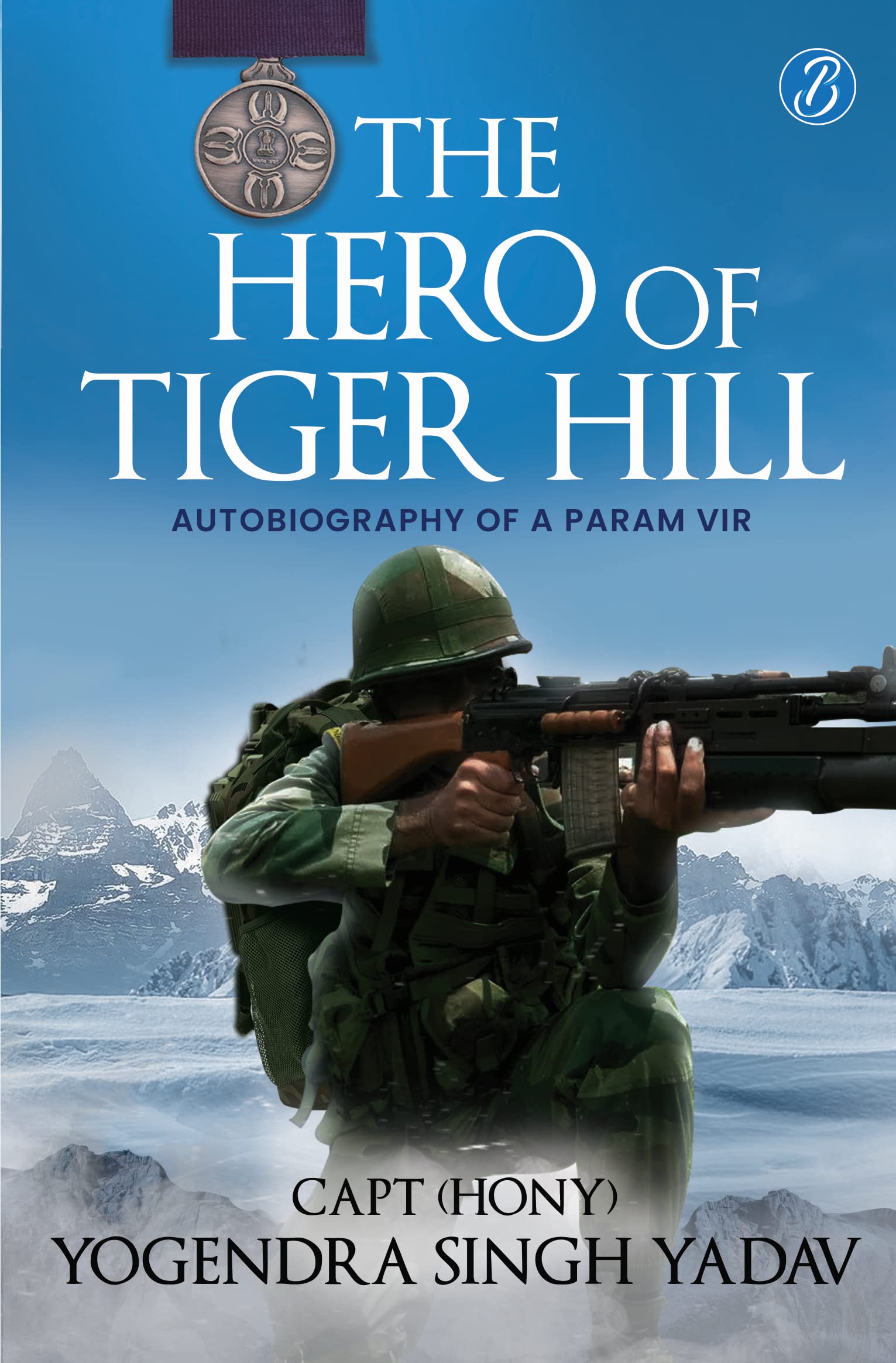 The Hero Of Tiger Hill (HB) - Capt (Hony) Yogendra Singh Yadav - Dista