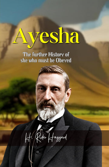 Ayesha : The further History of she who must be Obeyed - H. Rider Haggard - Dista