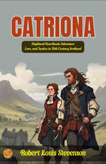 Thumbnail for Catriona by Robert Louis Stevenson: Highland Heartbeats: Adventure, Love, and Justice in 18th Century Scotland - Distacart