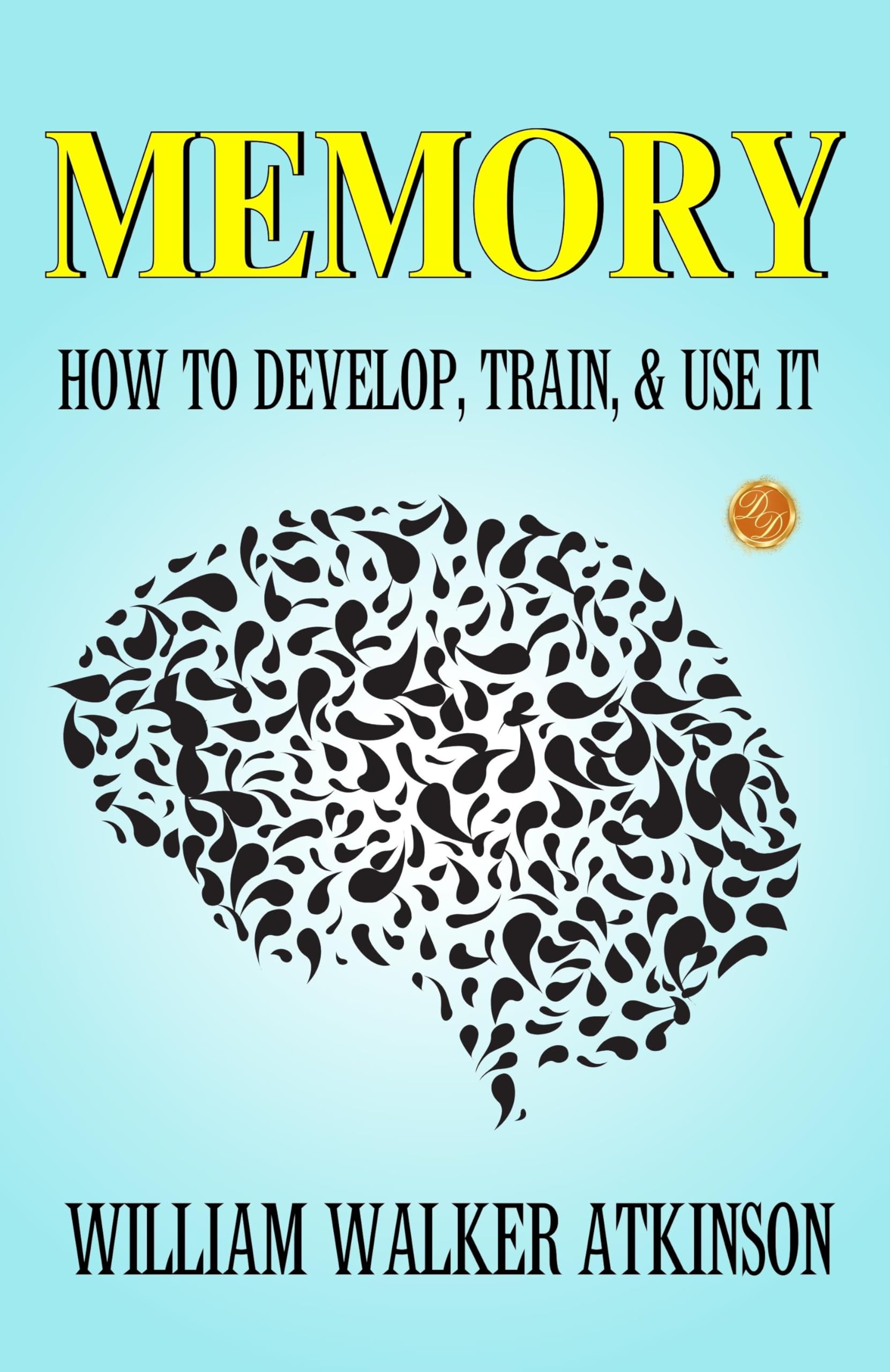 Memory: How to Develop, Train, and Use It - Distacart
