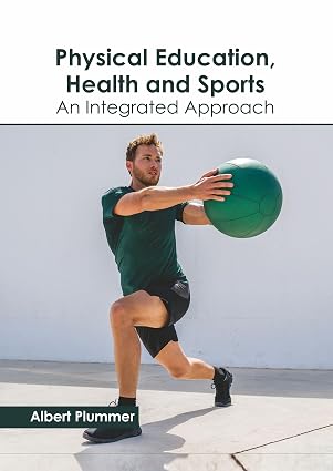 Khel Sahitya Kendra Physical Education, Health and Sports: An Integrated Approach by Albert Plummer, - Dista