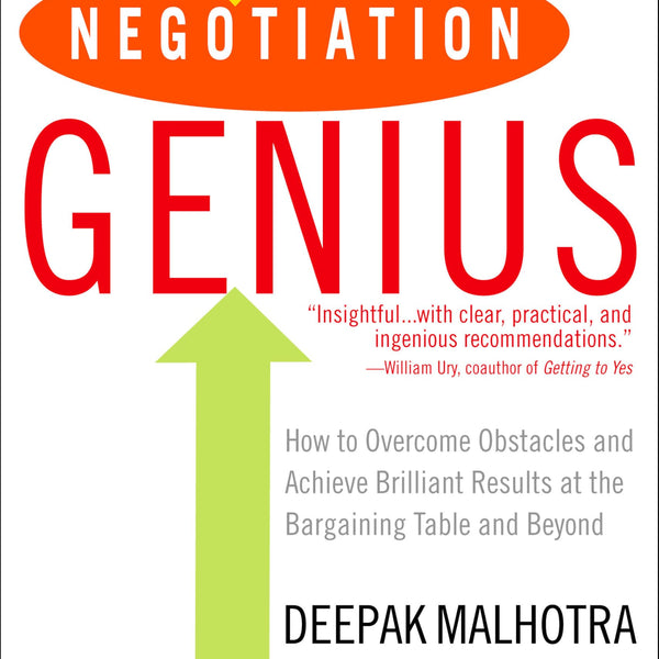 Negotiation Genius: How to Overcome Obstacles and Achieve Brilliant Results at the Bargaining Table and Beyond