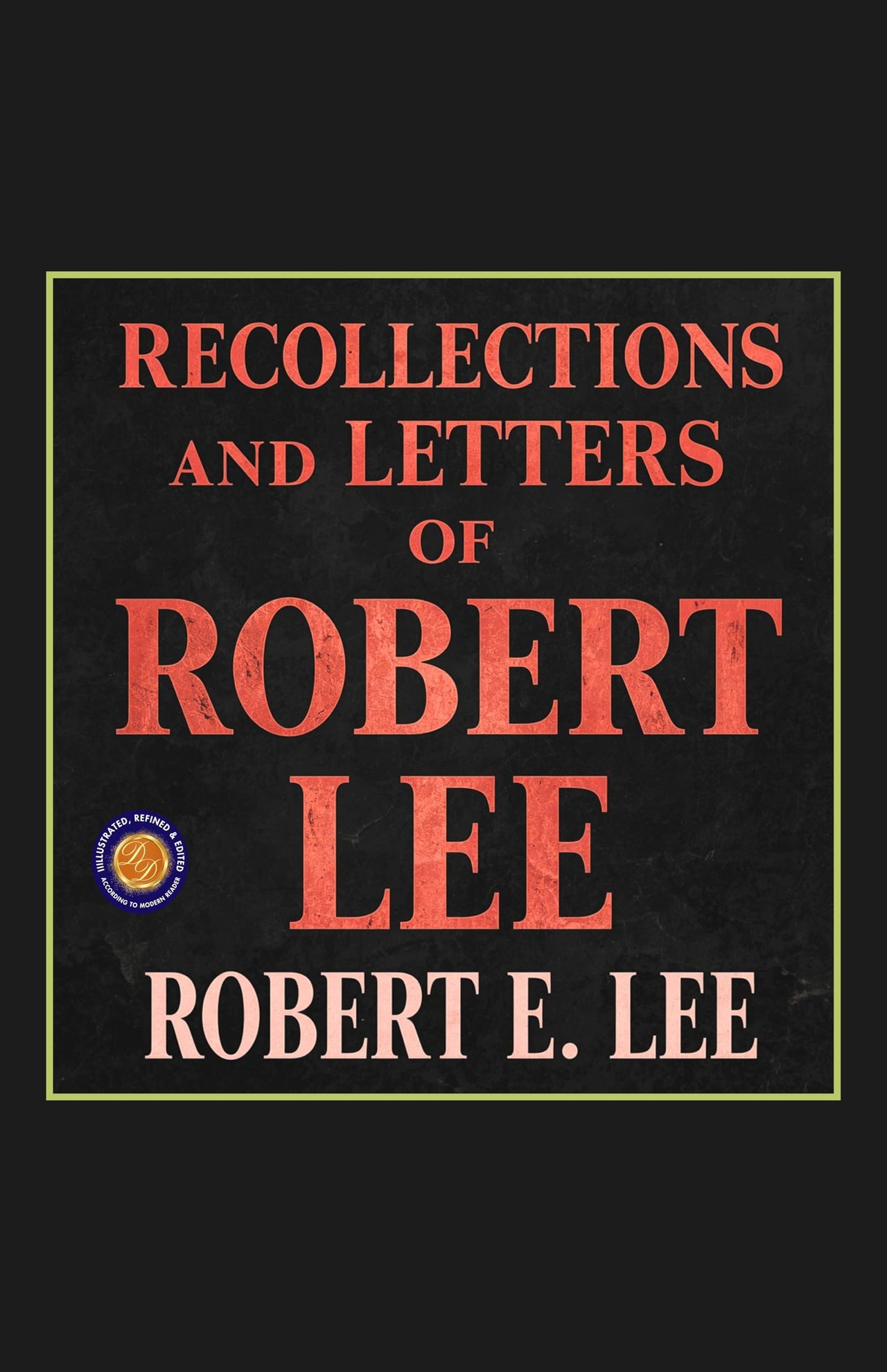 Recollections and Letters of General Robert E Lee - Robert E. Lee - Dista