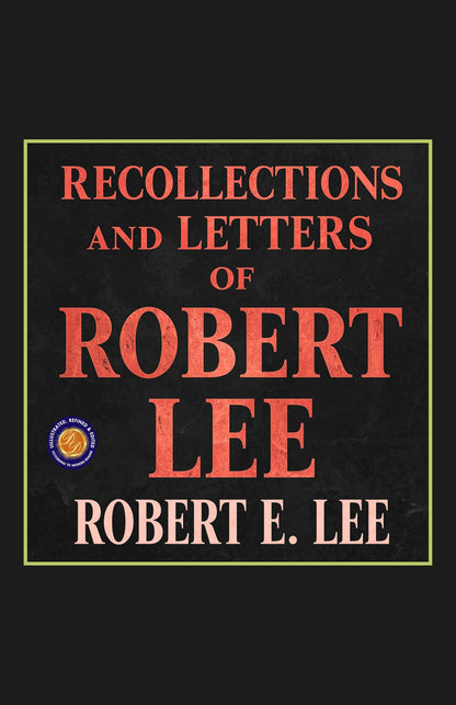 Recollections and Letters of General Robert E Lee - Robert E. Lee - Dista
