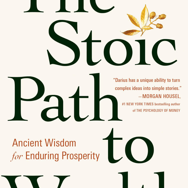 The Stoic Path to Wealth: Ancient Wisdom for Enduring Prosperity