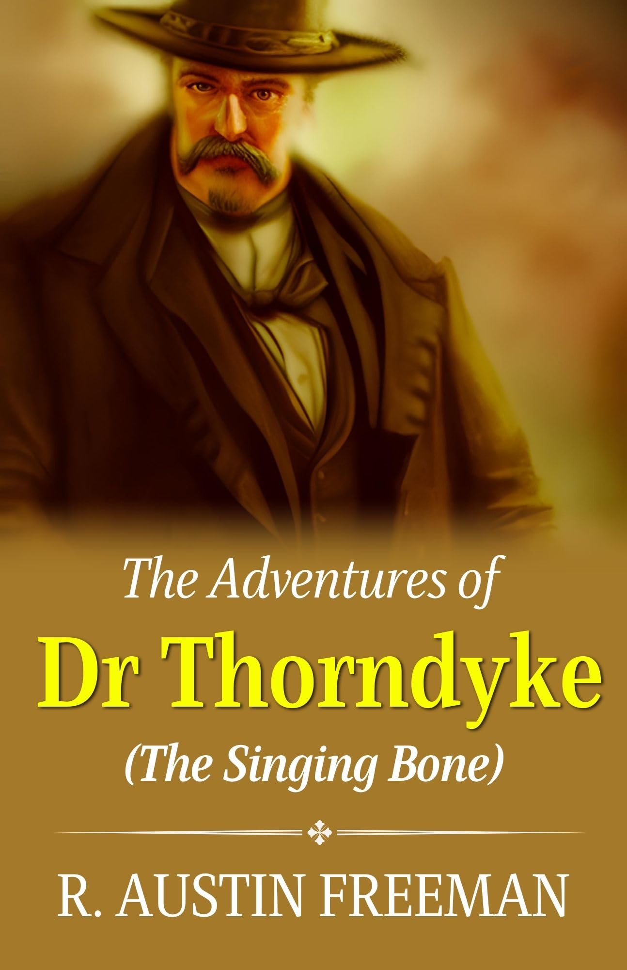 The Adventures of Dr. Thorndyke: Unraveling Mysteries and The Singing Bone: Fiction > Mystery > Detective Fiction > Classic Mystery - Distacart