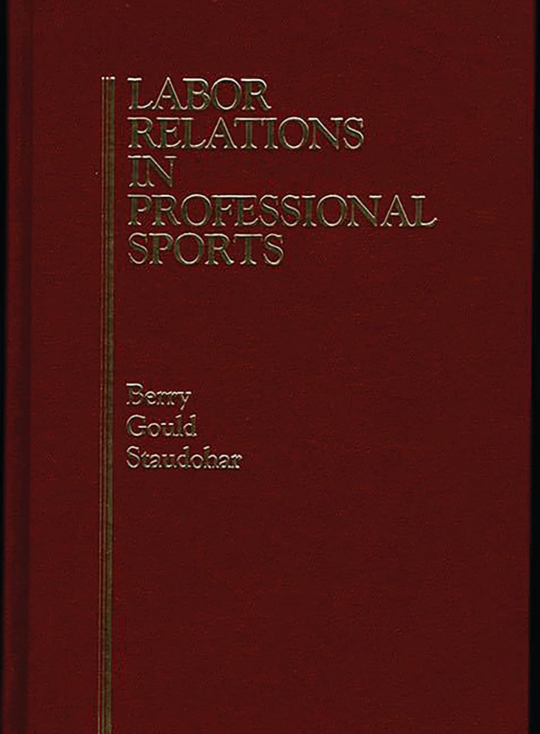 Khel Sahitya Kendra Labor Relations In Professional Sports by Robert C. Berry, William B. Gould, Paul D. Staudohar , - Dista