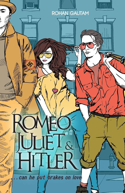 Romeo,Juliet& Hitler - Rohan Gautam - Dista