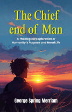 Thumbnail for The Chief end of Man: A Theological Exploration of Humanity’s Purpose and Moral Life (Theological Studies In Christian Ethics) - Distacart