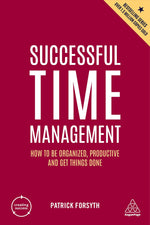 Thumbnail for Successful Time Management: How to Be Organized, Productive and Get Things Done: 168 (Creating Success)