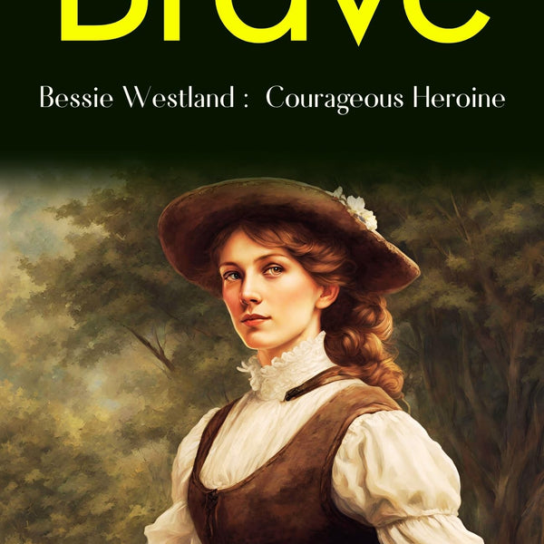Brave Bessie Westland: E (mm) a Leslie's Courageous Heroine - Distacart