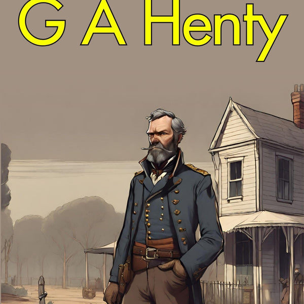 Tales from the Works of G. A. Henty: G. A. Henty's Exciting Adventures - Distacart