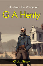 Thumbnail for Tales from the Works of G. A. Henty: G. A. Henty's Exciting Adventures - Distacart