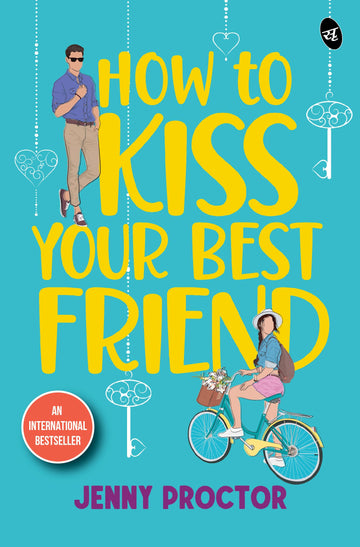 How to Kiss Your Best Friend ǀ A sweet romantic comedy ǀ A sizzling romance of best friends turned lovers - Jenny Proctor - Dista