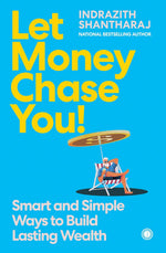 Thumbnail for Let Money Chase You!: Smart and Simple Ways to Build Lasting Wealth - Dista