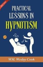 Thumbnail for Practical Lessons in Hypnotism: Exploring Hypnotic Arts by WM. Wesley Cook, A.M., M.D. - Distacart