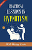 Practical Lessons in Hypnotism: Exploring Hypnotic Arts by WM. Wesley Cook, A.M., M.D. - Distacart
