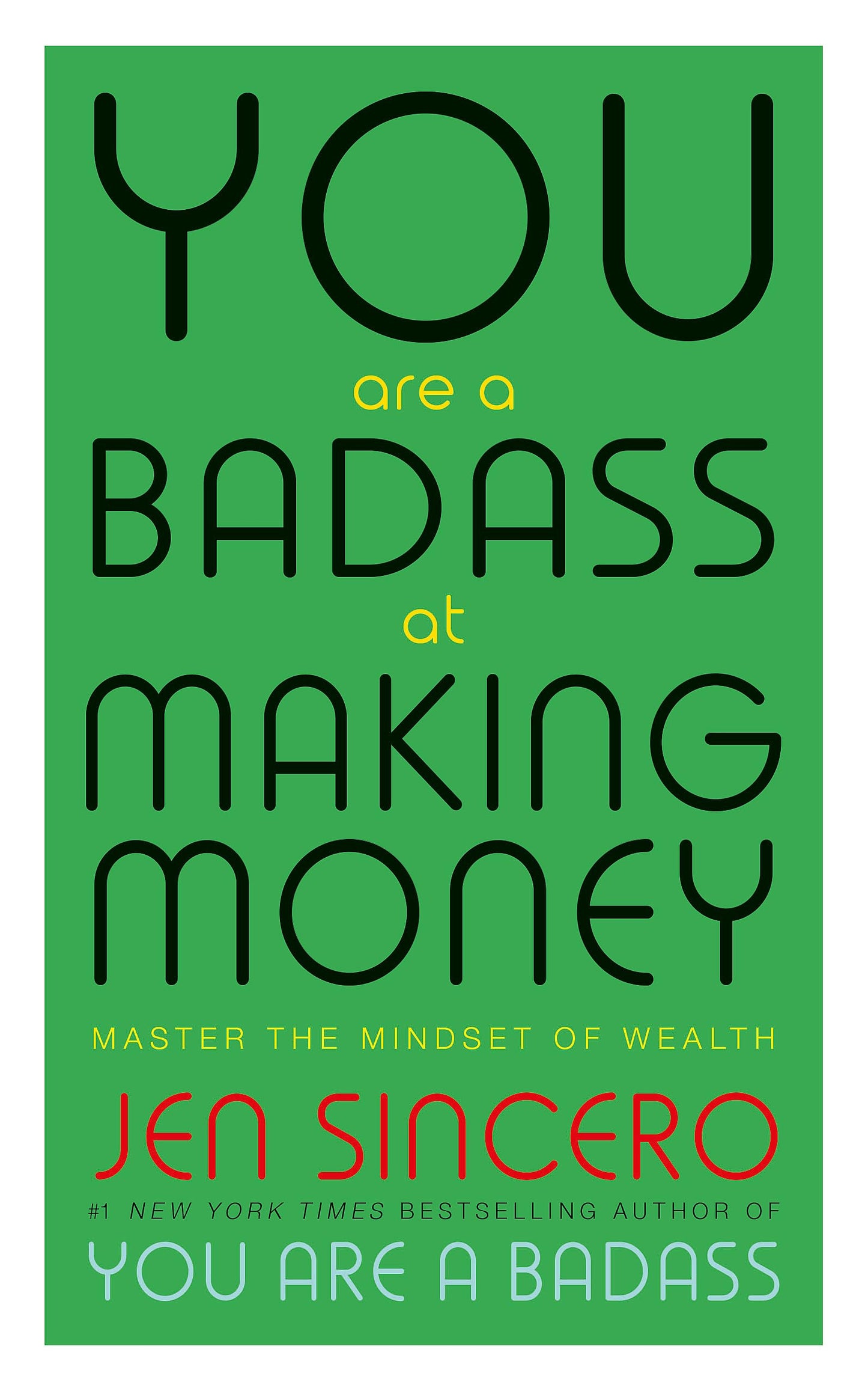 YOU ARE A BADASS AT MAKING MONEY: MASTER THE MINDSET OF WEALTH