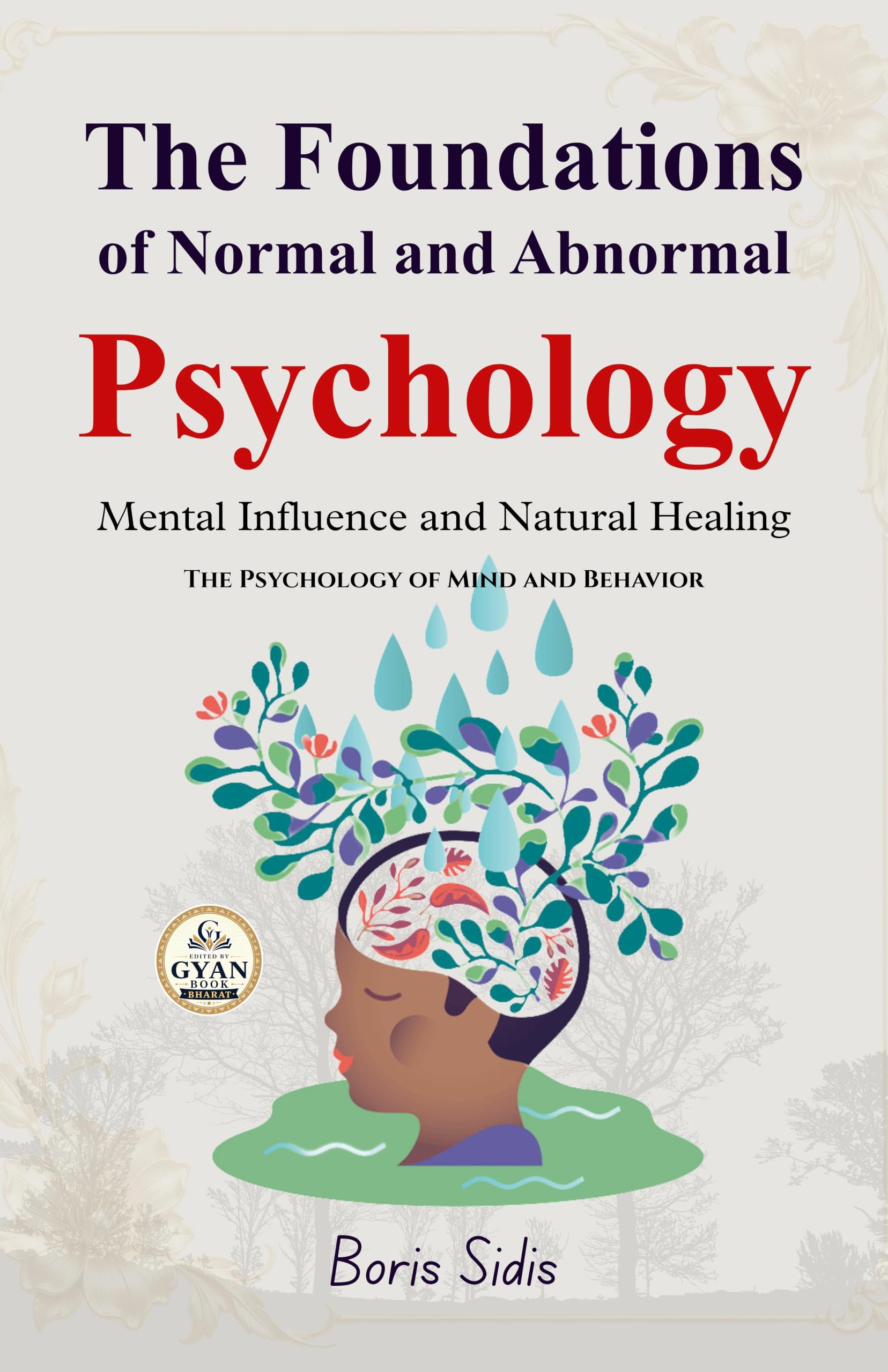The Foundations of Normal and Abnormal Psychology : The Psychology of Mind and Behavior (Edited by Gyan Book Bharat with Readers Note) - Boris Sidis - Dista