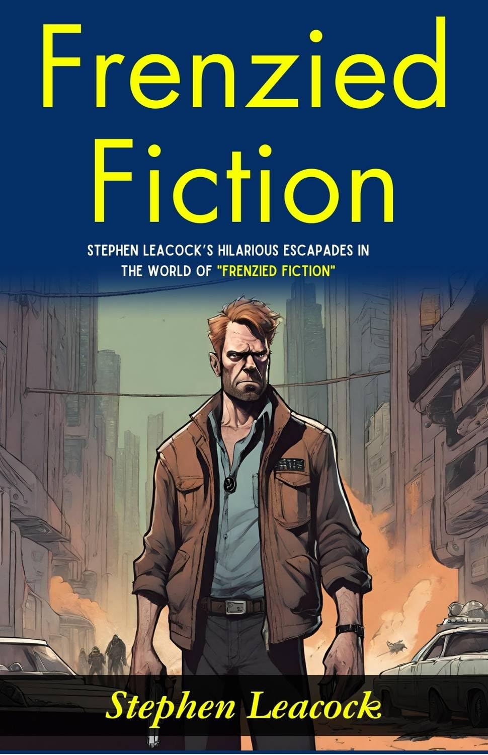 Frenzied Fiction: Stephen Leacock’s Hilarious Escapades in the World of 